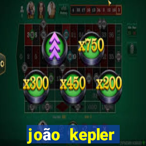 joão kepler fortuna estimada